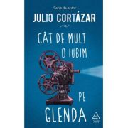 Cat de mult o iubim pe Glenda - Julio Cortazar