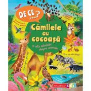 DE CE…? Camilele au cocoasa si alte intrebari despre animale - Anita Ganeri