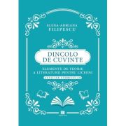 Dincolo de cuvinte. Elemente de teorie a literaturii pentru liceeni. Auxiliar curricular - Elena Adriana Filipescu