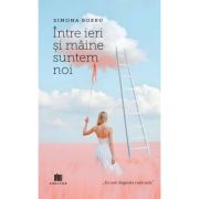 Intre ieri si maine suntem noi - Simona Boeru