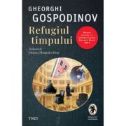 Refugiul timpului - Gheorghi Gospodinov
