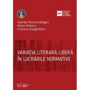Variatia literara libera in lucrarile normative - Gabriela Pana Dindelegan, Raluca Braescu, Cristiana Aranghelovici