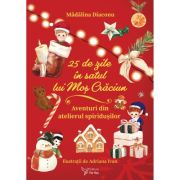 25 de zile in Satul lui Mos Craciun - Madalina Diaconu