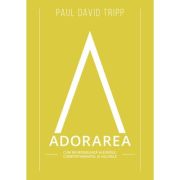 Adorarea - Paul David Tripp