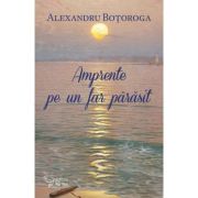 Amprente pe un far parasit - Alexandru Botoroga