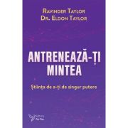 Antreneaza-ti mintea - Ravinder Taylor