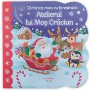 Bebe invata. Carticica mea cu ferestruici. Atelierul lui Mos Craciun