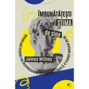 Cum sa-ti imbunatatesti stima de sine - James Withey