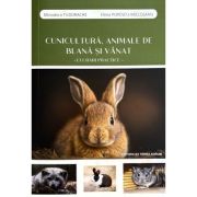 Cunicultura, animale de blana si vanat, Lucrari practice - Minodora Tudorache