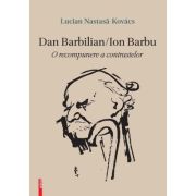Dan Barbilian / Ion Barbu - Lucian Nastasa Kovacs