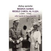 Dialog epistolar. Regina Maria si Regele Carol al II-lea - Narcis Dorin Ion