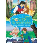 Doua povesti de adormit copiii. Frumoasa din padurea adormita. Regele Arthur