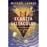 Ecuatia liliacului. De la forta arhimedica la fizica cuantica - Mickaël Launay