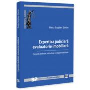 Expertiza judiciara evaluatorie imobiliara. Despre profesie, atitudine si responsabilitate - Radu Bogdan Stefan