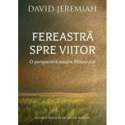 Fereastra spre viitor - David Jeremiah