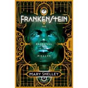Frankenstein sau Prometeul modern - Mary Shelley