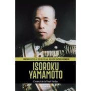 Isoroku Yamamoto. Volumul 18. Protagonisti ai celui de-al Doilea Razboi Mondial