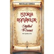Istoria romanilor Volumul 1. Partea 2. Sigiliul Romei - Nicolae Iorga