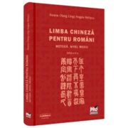 Limba chineza pentru romani. Metoda. Nivel mediu. Editia a 2-a - Ileana Hogea-Veliscu
