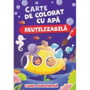 Lumea subacvatica. Carte de colorat cu apa (reutilizabila)