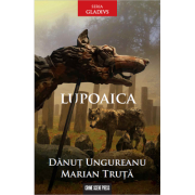 Lupoaica - Danut Ungureanu, Marian Truta