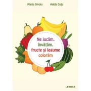 Ne jucam, invatam, fructe si legume coloram - Maria Divoiu, Adela Gutu