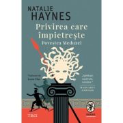Privirea care impietreste. Povestea Meduzei - Natalie Haynes