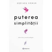 Puterea simplitatii - Adriana Roman