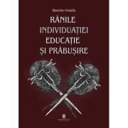 Ranile individuatiei. Educatie si prabusire - Alexandru Pompiliu