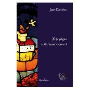 Sfintii pagani ai Vechiului Testament - Jean Daniélou