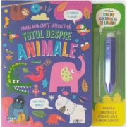 Totul despre animale. Prima mea carte interactiva