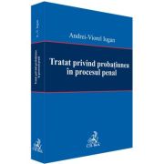 Tratat privind probatiunea in procesul penal - Andrei Viorel Iugan