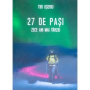27 de pasi. Zece ani mai tarziu - Tibi Useriu