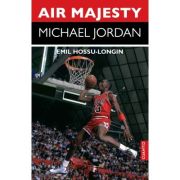 Air Majesty. Michael Jordan - Emil Hossu-Longin