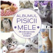 Albumul pisicii mele. Cele mai frumoase amintiri cu animalul meu de companie