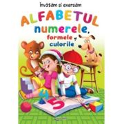 Alfabetul, numerele, formele, culorile - Lucia Cocisiu