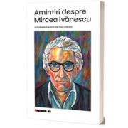 Amintiri despre Mircea Ivanescu - Dan Danila