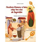 Anastasia Romana si taina celor trei chei ale Imparatiei - Andreea Condei