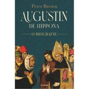 Augustin de Hippona. O biografie - Peter Brown