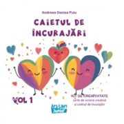 Caietul de incurajari. Kit de creativitate, carte de scriere creativa si caietul de incurajari, volumul 1 - Andreea Denisa Puiu
