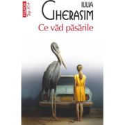 Ce vad pasarile (editie de buzunar) - Iulia Gherasim