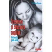 Cresterea si educarea copiilor. Ghid practic pentru parinti - Emilian Grecu