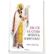 De ce sa citim Sfanta Scriptura? - Pr Vasile Nica