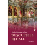 Descultele regale - Radu Negrescu-Sutu