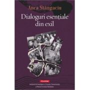 Dialoguri esentiale din exil - Anca Stangaciu