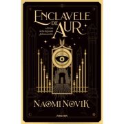 Enclavele de aur (Seria Scoala Solomonarilor, partea a 3-a) - Naomi Novik