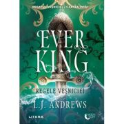 Ever King. Regele vesniciei. Cartea intai - L. J. Andrews