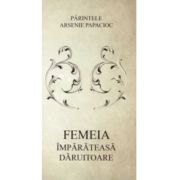 Femeia imparateasa daruitoare - Arsenie Papacioc