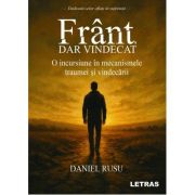 Frant, dar vindecat. O incursiune in mecanismele traumei si vindecarii - Daniel Rusu