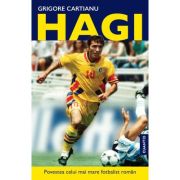 HAGI. Povestea celui mai mare fotbalist roman din istorie - Grigore Cartianu
